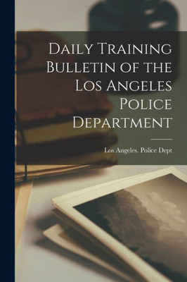 Daily Training Bulletin Of The Los Angeles Police Department