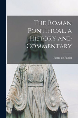 The Roman Pontifical, A History And Commentary