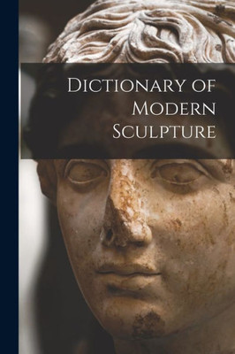 Dictionary Of Modern Sculpture