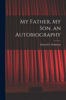 My Father, My Son, An Autobiography