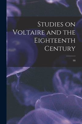 Studies On Voltaire And The Eighteenth Century; 90