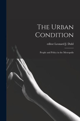 The Urban Condition: People And Policy In The Metropolis