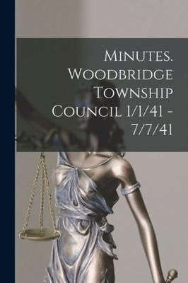 Minutes. Woodbridge Township Council 1/1/41 - 7/7/41