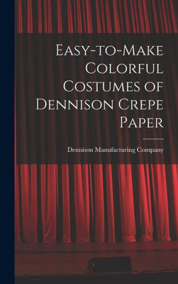 Easy-To-Make Colorful Costumes Of Dennison Crepe Paper