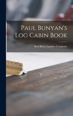 Paul Bunyan'S Log Cabin Book