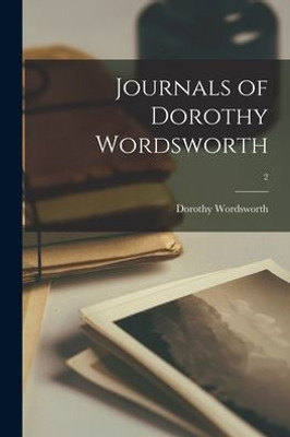 Journals Of Dorothy Wordsworth; 2