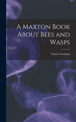 A Maxton Book About Bees And Wasps
