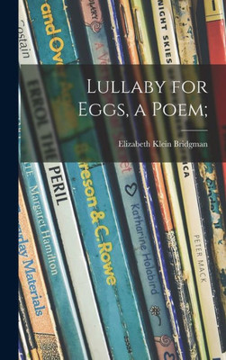 Lullaby For Eggs, A Poem;