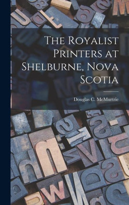 The Royalist Printers At Shelburne, Nova Scotia