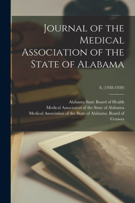 Journal Of The Medical Association Of The State Of Alabama; 8, (1938-1939)