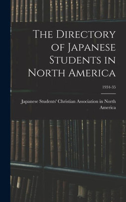 The Directory Of Japanese Students In North America; 1934-35