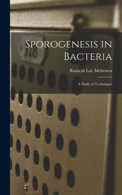 Sporogenesis In Bacteria: A Study Of Techniques