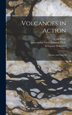 Volcanoes In Action: Science And Legend