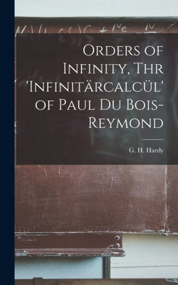 Orders Of Infinity, Thr 'Infinita¿Rcalcu¿L' Of Paul Du Bois-Reymond