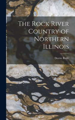 The Rock River Country Of Northern Illinois