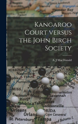 Kangaroo Court Versus The John Birch Society