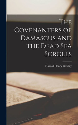 The Covenanters Of Damascus And The Dead Sea Scrolls
