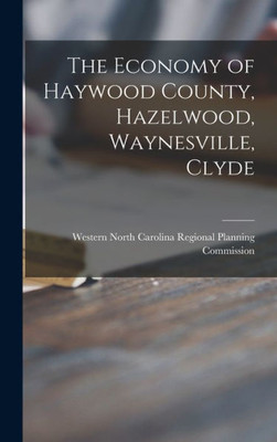 The Economy Of Haywood County, Hazelwood, Waynesville, Clyde