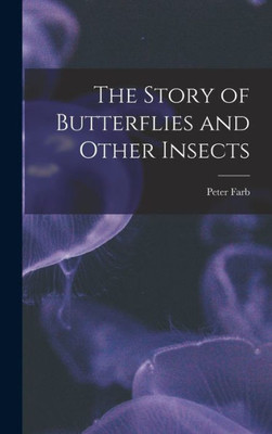 The Story Of Butterflies And Other Insects