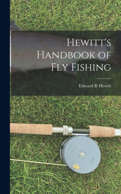 Hewitt'S Handbook Of Fly Fishing