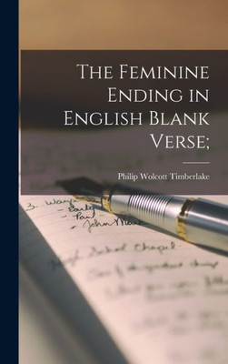 The Feminine Ending In English Blank Verse;