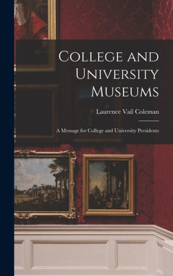 College And University Museums: A Message For College And University Presidents