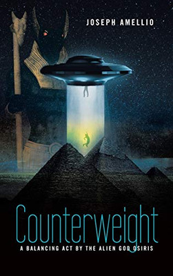 Counterweight: A Balancing Act by the Alien God Osiris - Hardcover