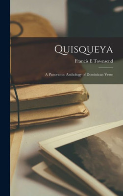 Quisqueya: A Panoramic Anthology Of Dominican Verse