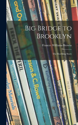 Big Bridge To Brooklyn; The Roebling Story