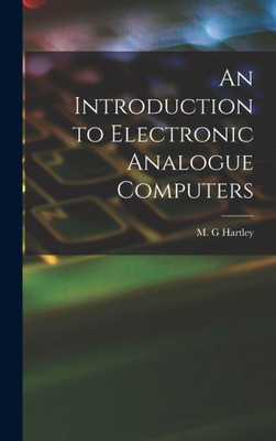 An Introduction To Electronic Analogue Computers