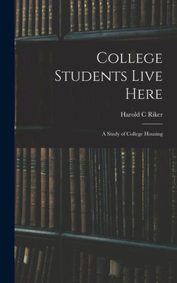 College Students Live Here: A Study Of College Housing