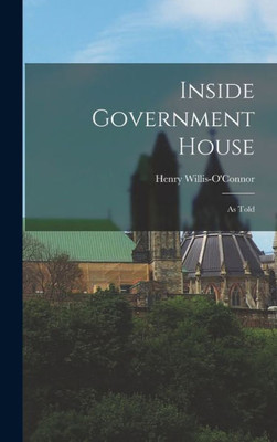 Inside Government House: As Told