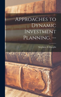 Approaches To Dynamic Investment Planning. --