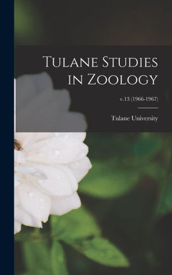 Tulane Studies In Zoology; V.13 (1966-1967)