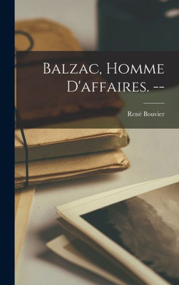 Balzac, Homme D'Affaires. --