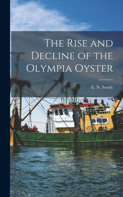 The Rise And Decline Of The Olympia Oyster