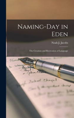 Naming-Day In Eden; The Creation And Recreation Of Language