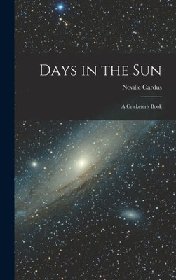 Days In The Sun: A Cricketer'S Book