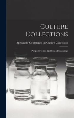 Culture Collections: Perspectives And Problems: Proceedings