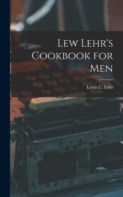 Lew Lehr'S Cookbook For Men