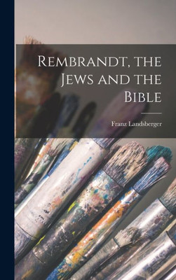 Rembrandt, The Jews And The Bible