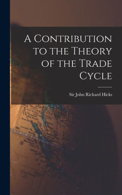 A Contribution To The Theory Of The Trade Cycle