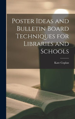 Poster Ideas And Bulletin Board Techniques For Libraries And Schools