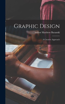 Graphic Design: A Creative Approach