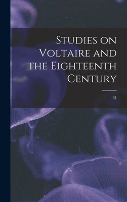 Studies On Voltaire And The Eighteenth Century; 31