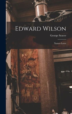 Edward Wilson: Nature-Lover