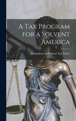A Tax Program For A Solvent America