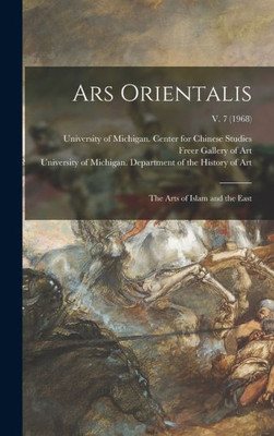 Ars Orientalis; The Arts Of Islam And The East; V. 7 (1968)