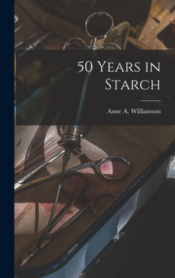 50 Years In Starch