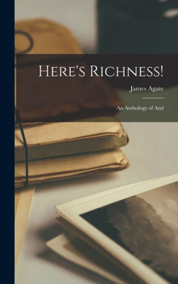 Here'S Richness!: An Anthology Of And